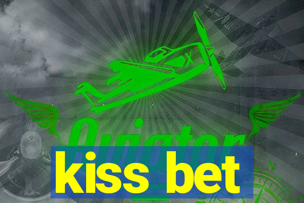 kiss bet